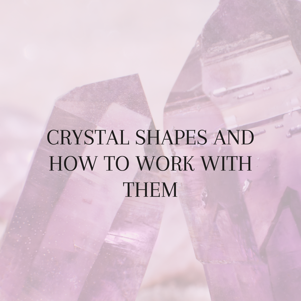 Crystals Shapes and How to Work with Them