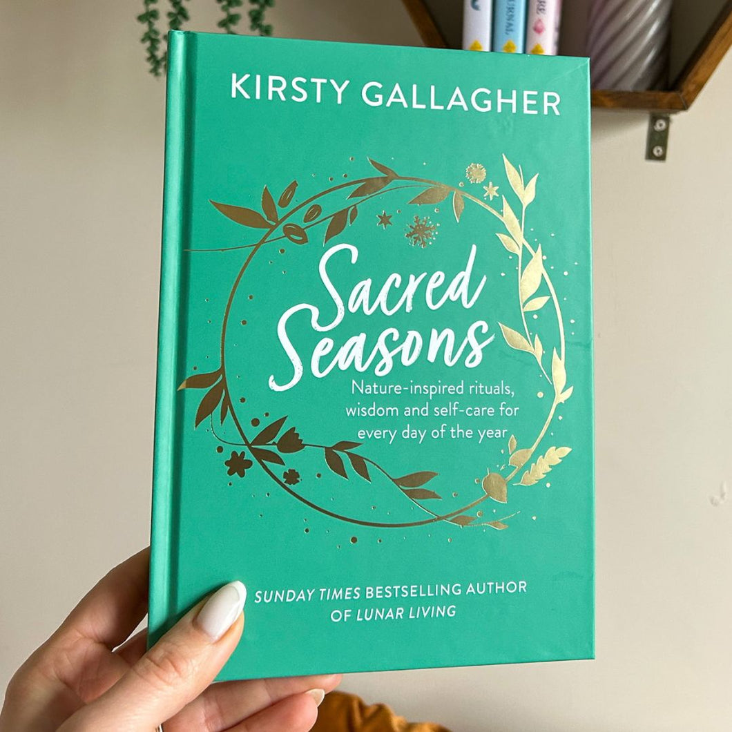 Sacred Seasons - Nature-inspired rituals, wisdom and self-care for every day of the year